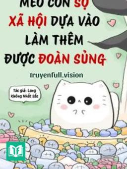 Mèo Con Sợ Xã Hội Dựa Vào Làm Thêm Được Đoàn Sủng