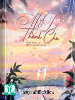 Mộ Dĩ Thành Chu - Lục Lộ Lộc