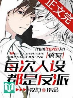 Mỗi Lần Thiết Lập Tính Cách Đều Là Nhân Vật Phản Diện