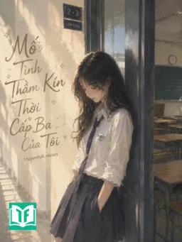 Mối Tình Thầm Kín Thời Cấp Ba Của Tôi
