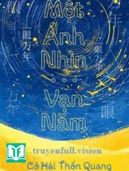 Một Ánh Nhìn, Vạn Năm - Cô Hải Thốn Quang