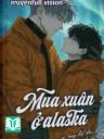 Mùa Xuân Ở Alaska - Chước Đường