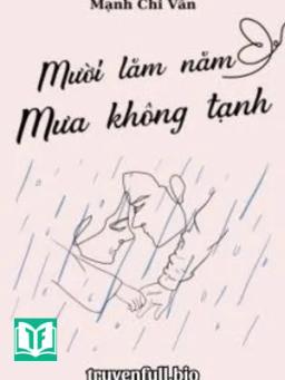 Mười Lăm Năm Mưa Không Tạnh - Mạnh Chi Vãn