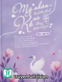 Mỹ Nhân Thích Thả Thính Và Kẻ Không Biết Cách Yêu