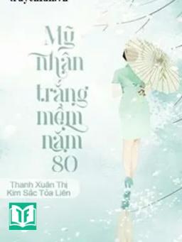 Mỹ Nhân Trắng Mềm Năm 80