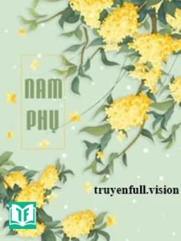 Nam Phụ - Tang Tâm Bệnh Cuồng Đích Qua Bì