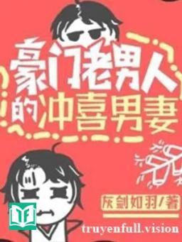 Nam Thê Xung Hỉ Của Lão Nam Nhân Nhà Giàu