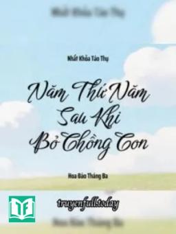 Năm Thứ Năm Sau Khi Bỏ Chồng Con