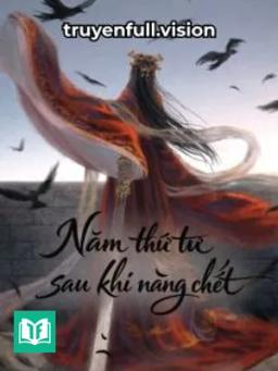 Năm Thứ Tư Sau Khi Nàng Chết