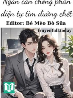 Ngăn Cản Chồng Phản Diện Tự Tìm Đường Chết