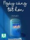 Ngày Càng Tốt Hơn - Kỉ Kinh