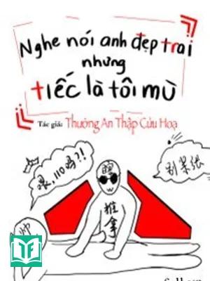 Nghe Nói Anh Đẹp Trai Nhưng Tiếc Là Tôi Mù