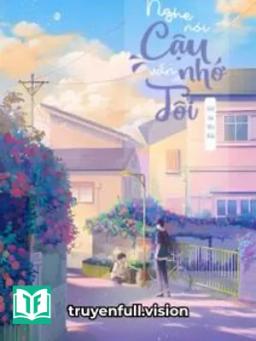 Nghe Nói Cậu Vẫn Nhớ Tôi