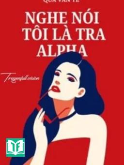 Nghe Nói Tôi Là Tra A - Qua Vân Tê