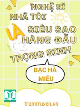 Nghệ Sĩ Nhà Tôi Là Siêu Sao Hàng Đầu Trọng Sinh