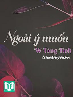 Ngoài Ý Muốn - W Tòng Tinh