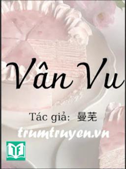 [Ngôn Tình] Vân Vu
