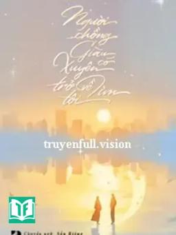 Người Chồng Giàu Có Xuyên Trở Về Tìm Tôi