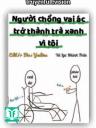 Người Chồng Vai Ác Trở Thành Trà Xanh Vì Tôi