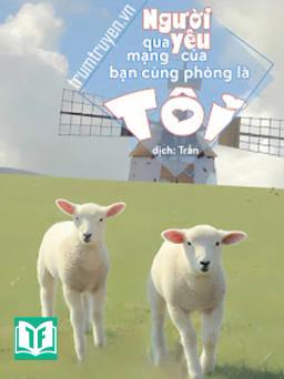 Người Yêu Qua Mạng Của Bạn Cùng Phòng, Là Tôi