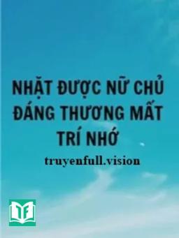 Nhặt Được Nữ Chủ Đáng Thương Mất Trí Nhớ