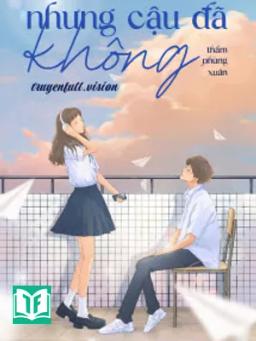 Nhưng Cậu Đã Không - Thẩm Phùng Xuân