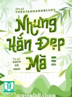 Nhưng Hắn Đẹp Mà - Bạch Cô Sinh