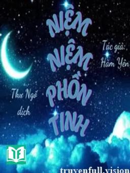 Niệm Niệm Phồn Tinh - Hàm Yên