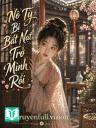 Nô Tỳ Bị Bắt Nạt Trở Mình Rồi