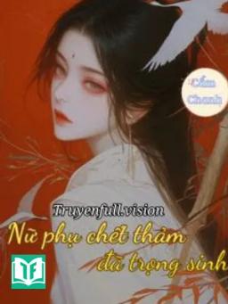 Nữ Phụ Chết Thảm Đã Trọng Sinh