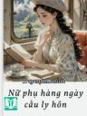 Nữ Phụ Hằng Ngày Cầu Ly Hôn