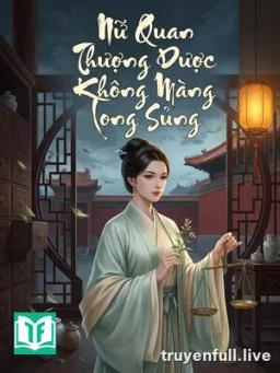 Nữ Quan Thượng Dược Không Màng Long Sủng
