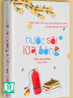 Nước Sôi Lửa Bỏng - Tiểu Hoa Miêu