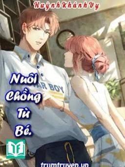 Nuôi Chồng Từ Bé