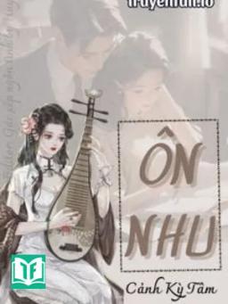 Ôn Nhu - Cảnh Kỳ Tâm