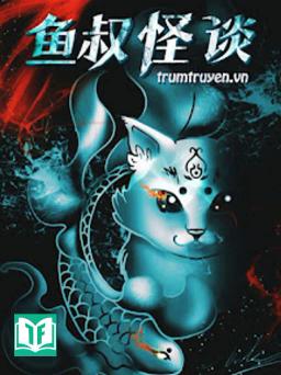 [Oneshot Series] Ngư Thúc Quái Đàm