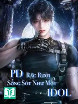 PD Rác Rưởi Sống Sót Như Một Idol