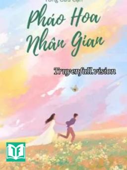 Pháo Hoa Nhân Gian - Tống Cửu Cận