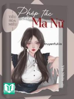 Phép Tắc Của Ma Nữ - Tiểu Hoa Miêu