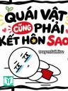 Quái Vật Cũng Phải Kết Hôn Sao?