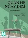 Quan Hệ Ngày Đêm - Hạ Mạt Thu