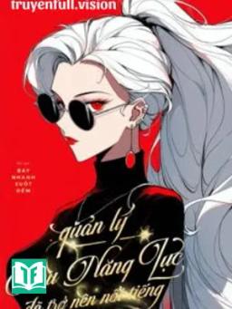 Quản Lý Siêu Năng Lực Đã Trở Nên Nổi Tiếng