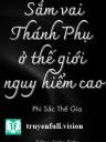 Sắm Vai Thánh Phụ Ở Thế Giới Có Độ Nguy Hiểm Cao