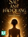 Sau Ánh Hào Quang - Trường Minh Đối Nguyệt
