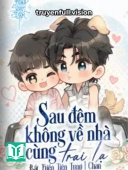 Sau Đêm Không Về Nhà Cùng Trai Lạ