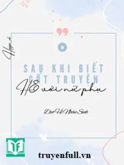 Sau Khi Biết Cốt Truyện Tôi HE Với Nữ Phụ