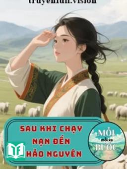 Sau Khi Chạy Nạn Đến Thảo Nguyên
