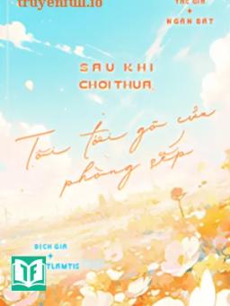 Sau Khi Chơi Thua, Tôi Tới Gõ Cửa Phòng Sếp