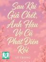 Sau Khi Giả Chết, Ảnh Hậu Vợ Cũ Phát Điên Rồi