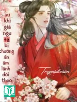 Sau Khi Giả Ngu Ta Bị Chưởng Ấn Âm Lãnh Dõi Theo